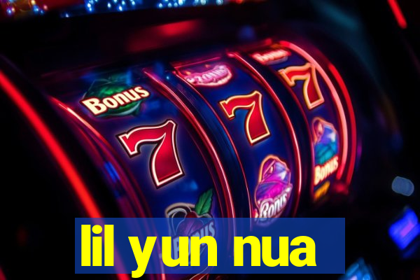 lil yun nua